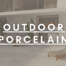 Outdoor Porcelain